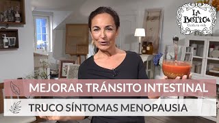 Truco para mejorar el tránsito intestinal - Consejos para los síntomas de la menopausia - La Botica