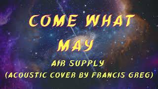 Come What May - Air Supply (Acoustic Cover by Francis Greg)  Lyrics