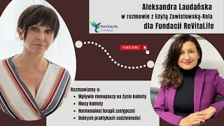 Aleksandra Laudańska - Menopauza, jak przygotować się na zmianę | Fundacja ReVitaLife