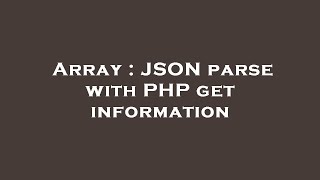 Array : JSON parse with PHP get information