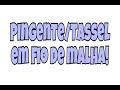 APRENDA A FAZER TASSEL EM FIO DE MALHA (FIO DE MALHA)