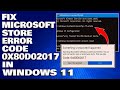 How To Fix Microsoft Store Error Code 0x80D02017 in Windows 11/10 [Solution]