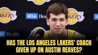 Has the Los Angeles Lakers' coach given up on Austin Reaves?