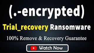|| SOLVED ✅|| Trial_recovery (.-encrypted) ransomware virus – removal and decryption