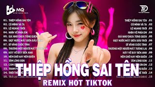 Thiệp Hồng Sai Tên Remix | BXH Nhạc Trẻ Remix Hay Nhất 2025 | Top 15 Bản EDM TikTok Hot Trend