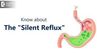Are you having a Silent Reflux ? | Symptoms & Homeopathic Cure - Dr. Surekha Tiwari|Doctors' Circle