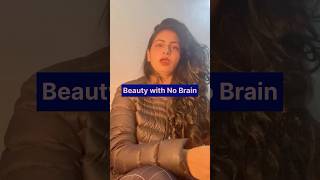 Beauty with no Brain