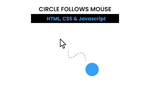 Circle Follows Mouse Cursor | HTML, CSS & JavaScript