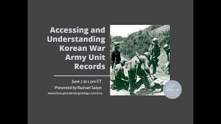2023 Genealogy Series - Accessing and Understanding Korean War Army Unit Records (2023 June 7)