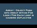 Array : Object Push into Array within For Loop/For Each Loop is causing duplicates