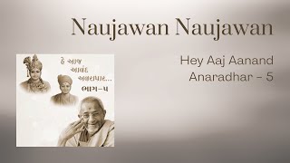 Naujawan Naujawan | Hey Aaj Aanand Anaradhar - 5 | Bhaktisudha