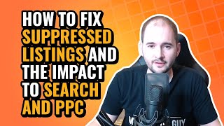 How to Fix Suppressed Listings and the Impact to Search and PPC