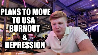 Plans To Move To USA \u0026 Depression Burnout