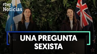 Un PERIODISTA a JACINDA ARDERN y SANNA MARIN: \