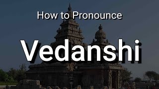 Vedanshi - Pronunciation and Meaning