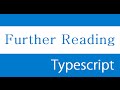 ES6 and Typescript Tutorial - 50 - Further Reading