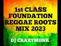 1st CLASS FOUNDATION REGGAE ROOTS MIX DJ CRAZYMONK KENYA 2023