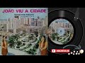 irmÃs falavinha ♫ joão viu a cidade • Álbum completo