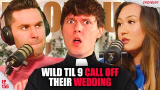 Wild Til 9 Calls Off Their Wedding?! Dropouts #156