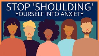 Stop 'Shoulding' Yourself Into Anxiety And Depression COGNITIVE DISTORTIONS