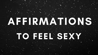 Affirmations to Feel Sexy