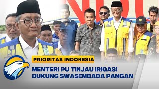 Menteri PU Tinjau Irigasi Dukung Swasembada Pangan - [Prioritas Indonesia]