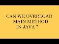 can we overload main method in java? | Core java Interview Questions and Answers