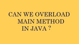 can we overload main method in java? | Core java Interview Questions and Answers