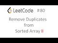 Leetcode 80: Remove Duplicates from Sorted Array || | SOLUTION and EXPLANATION