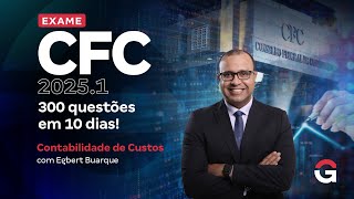 Exame CFC 2025.1: 300 questões em 10 dias! | Contabilidade de Custos com Egbert Buarque