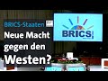 BRICS-Staaten: Neue Macht gegen den Westen? | BR24