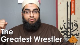 The Greatest Wrestler ﷺ - Abdul Nasir Jangda - Quran Weekly