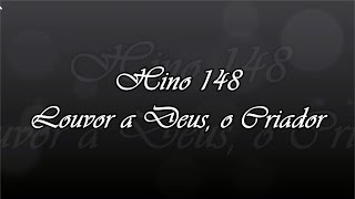 Hino 148 -  Louvor a Deus, o Criador