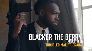 Troubled Mal Ft. Drada - Blacker The Berry (Freestyle)