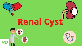 Renal Cyst, Causes, Signs and Symptoms, Diagnosis and Treatment.
