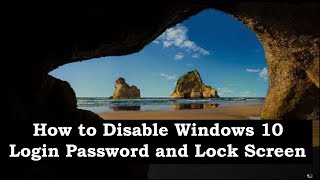 How to Remove Windows 10 Login password and Lock Screen