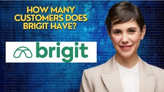 How many customers does Brigit have?