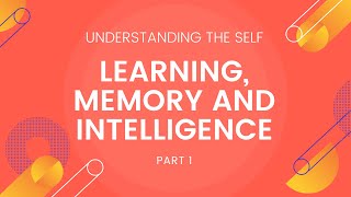 Learning, Memory and Intelligence Part 1 - Understanding the Self