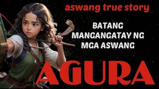 AGURA – AMPON NG MGA ALBULARYO (BATANG MANGANGATAY NG MGA ASWANG