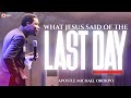 WHAT YOU NEED TO KNOW NOW ABOUT THE LAST DAYS | APOSTLE MICHAEL OROKPO