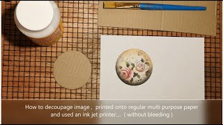 How to decoupage image printed onto regular purpose paper and used an InkJet printer( no bleeding )