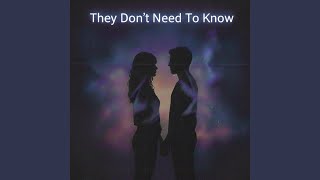 They Dont Need To Know