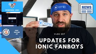 Updates for Ionic Fanboys (and girls) ⚡️