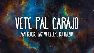 [1 HORA 🕐] Yan Block, Jay Wheeler, DJ Nelson - Vete Pal Carajo (Letra/Lyrics)