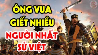 Hóa Ra Đây Chính Là Vị Vua Có Sức Mạnh VÔ ĐỊCH Trong Lịch Sử Việt Nam