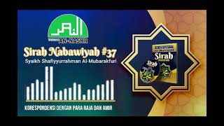 Sirah Nabawiyah #37 Korespondensi dengan para Raja dan Amir (Syaikh Shafiyyurrahman Al-Mubarakfuri)