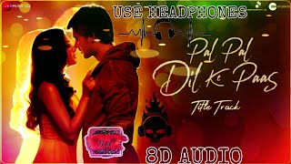 8D Audio Pal Pal Dil Ke Paas - Title Song | Arijit Singh, Parampara | Sunny Deol, Karan Deol |