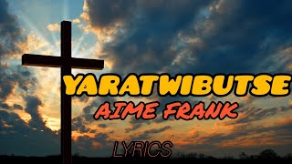 yaratwibutse AIME FRANK __ (Lyrics2024)