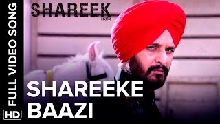 Shareeke Baazi Full Video Song | Shareek