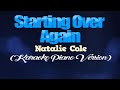 STARTING OVER AGAIN - Natalie Cole (KARAOKE PIANO VERSION)